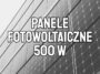 panele fotowoltaiczne 500 W