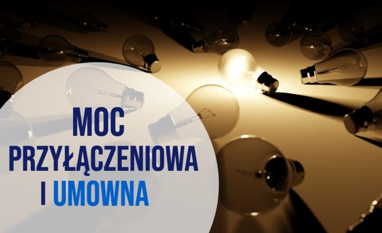 moc przyłączeniowa i umowna