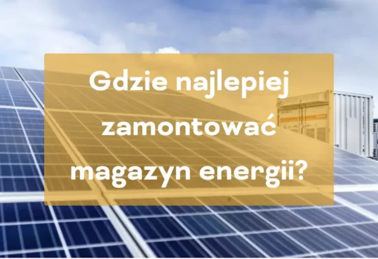 Gdzie najlepiej zamontować magazyn energii?