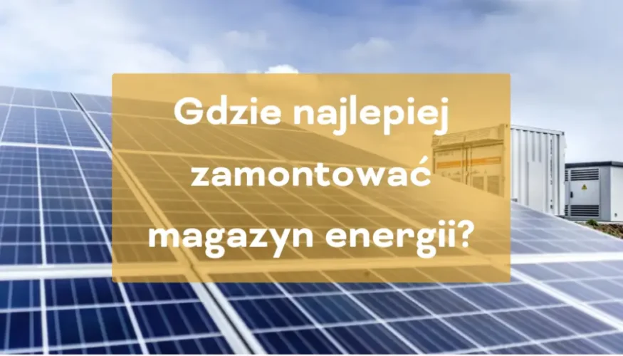 Gdzie najlepiej zamontować magazyn energii?