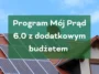 Program Mój Proąd 6.0 z większym budżetem