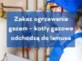 Zakaz ogrzewania gazem, zakaz kotłów gazowych