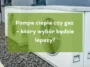 Pompa ciepła czy gaz