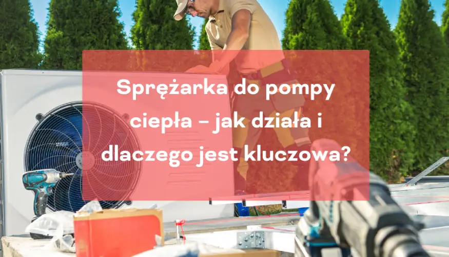 Sprężarka do pompy ciepła