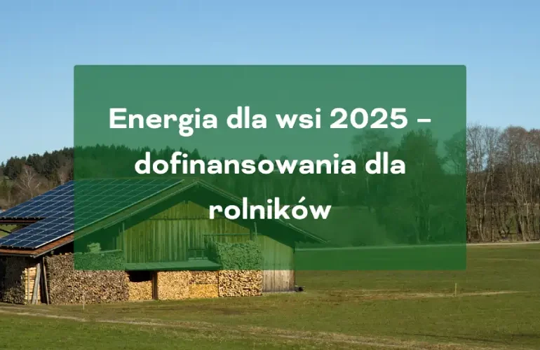 Energia dla wsi - dofinansowanie dla rolników