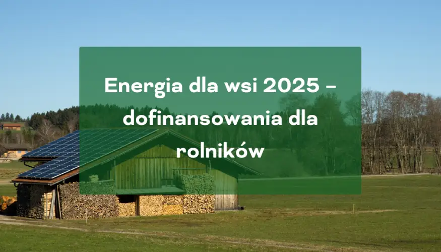 Energia dla wsi - dofinansowanie dla rolników