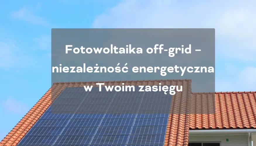 Fotowoltaika off grid