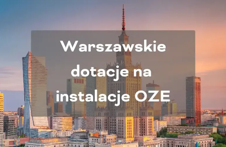 Warszawskie dotacje na oze fotowoltaika