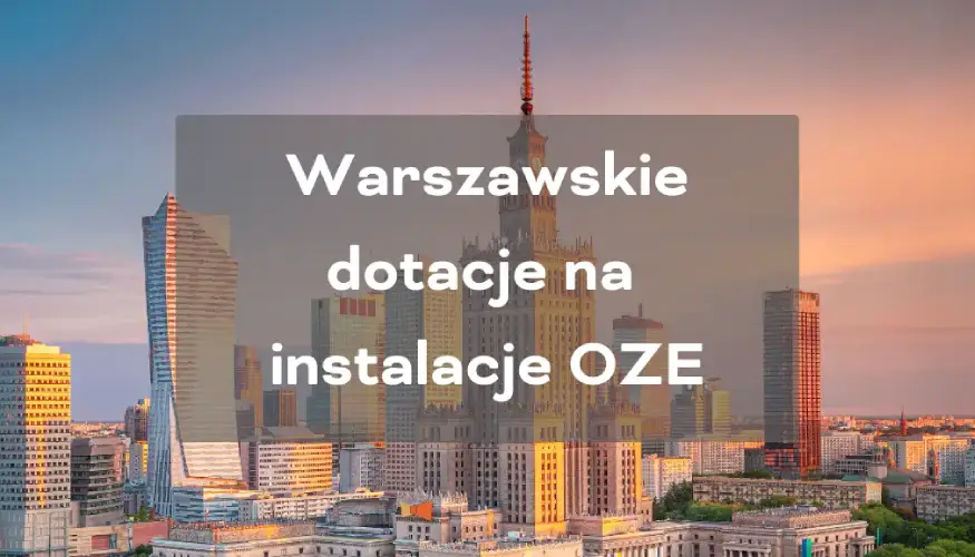Warszawskie dotacje na oze fotowoltaika