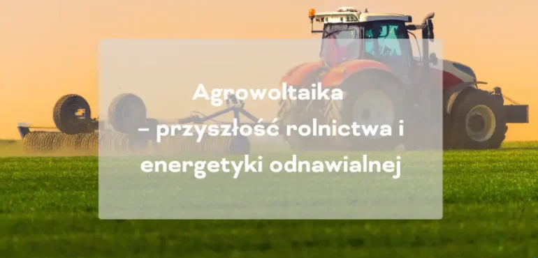 agrowoltaika rolnictwo i fotowoltaika
