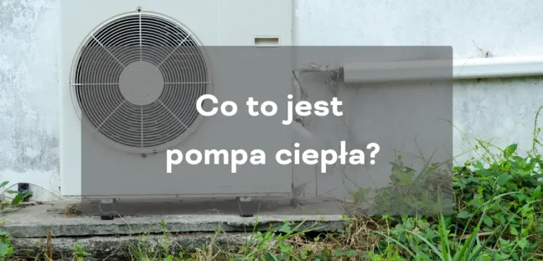 Co to jest pompa ciepła