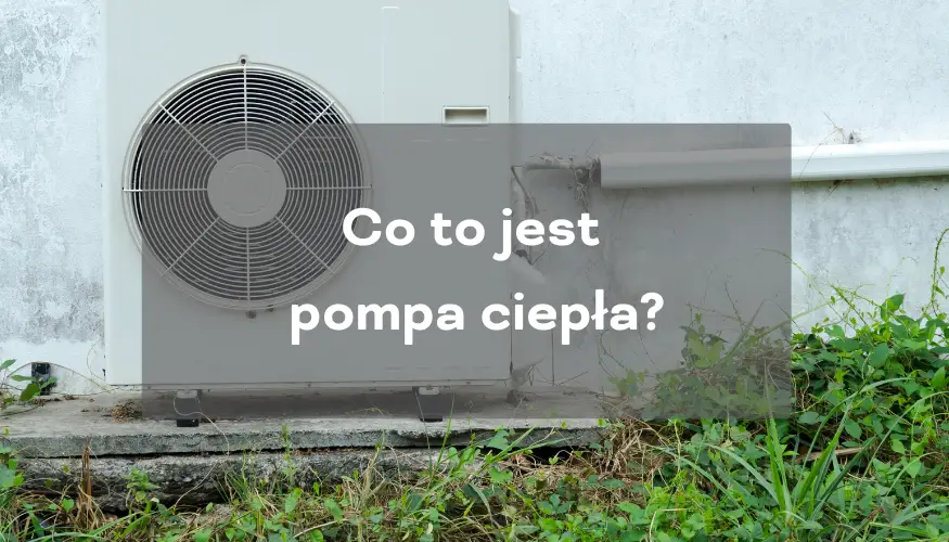 Co to jest pompa ciepła