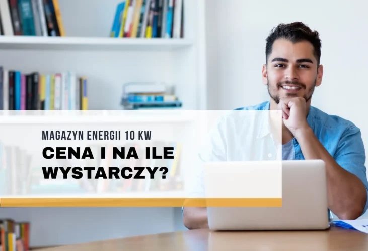 Magazyn energii 10 kW – cena i na ile wystarczy?