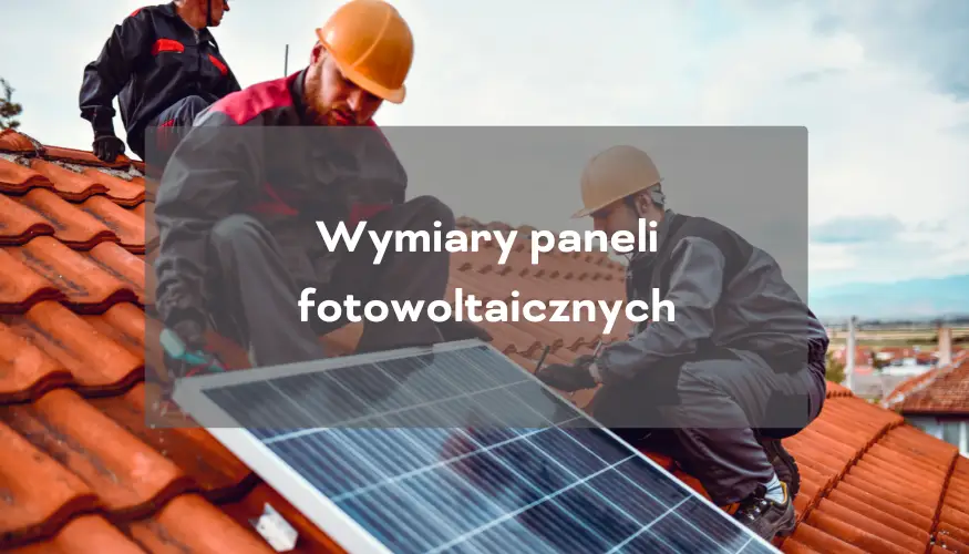 Wymiary paneli fotowoltaicznych