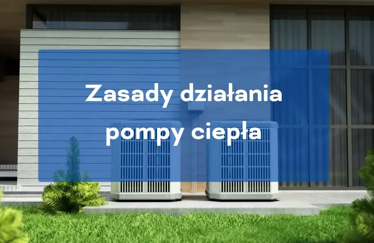 Zasady działania pompy ciepła