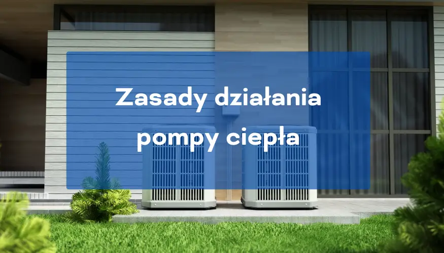 Zasady działania pompy ciepła