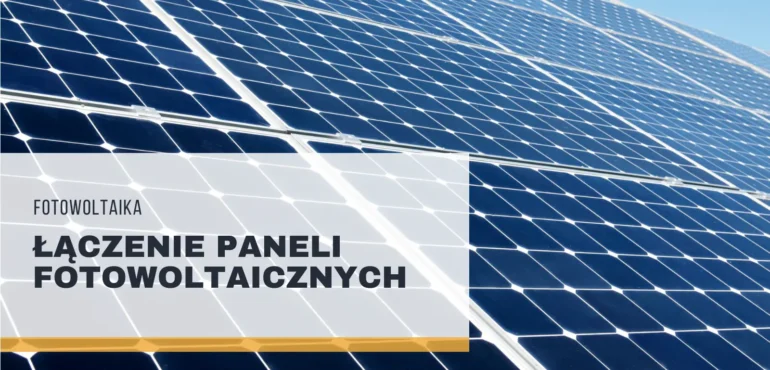 Łączenie paneli fotowoltaicznych