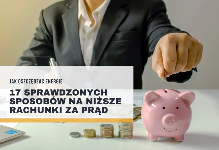 Jak oszczędzać energię – skuteczne sposoby na niższe rachunki za prąd