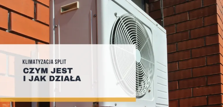 Klimatyzacja split czym jest i jak działa