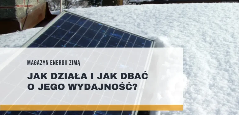 Magazyn energii zimą – jak działa i jak dbać o jego wydajność?