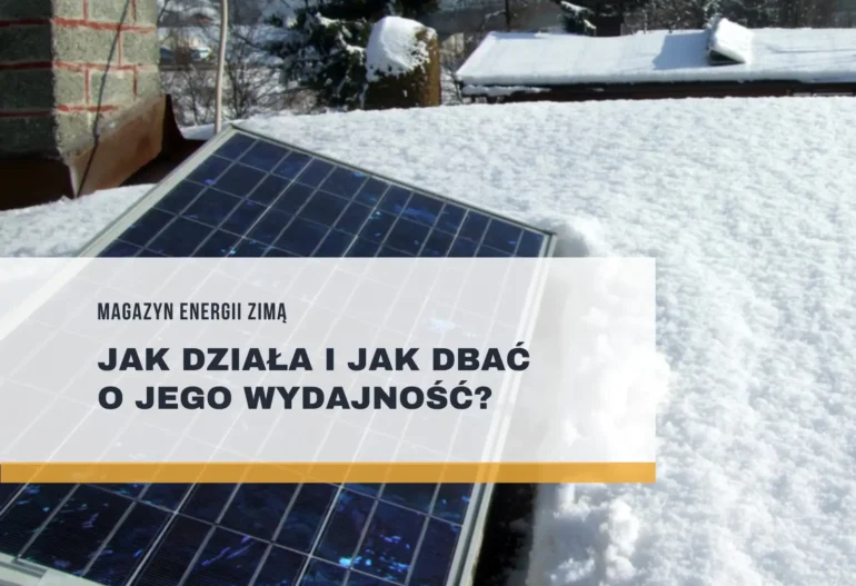 Magazyn energii zimą – jak działa i jak dbać o jego wydajność?