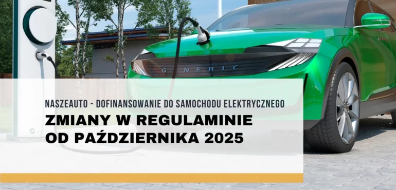 Dofinansowanie do samochodu elektrycznego NaszEauto – zmiany w regulaminie od października 2025