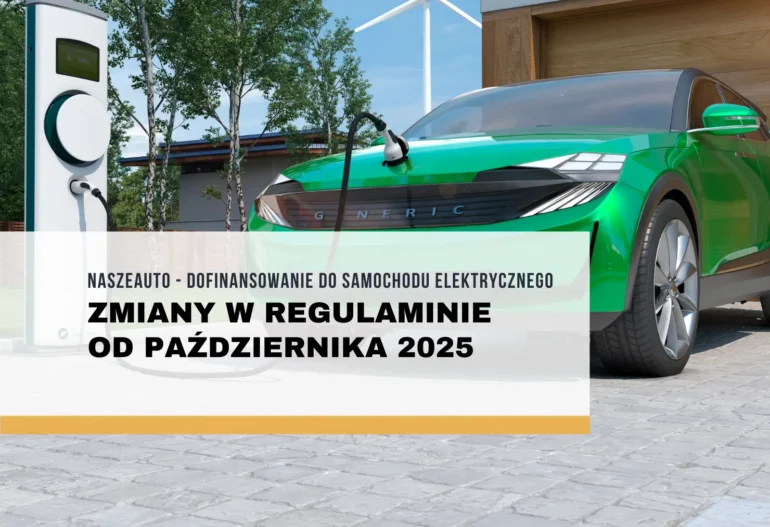 Dofinansowanie do samochodu elektrycznego NaszEauto – zmiany w regulaminie od października 2025