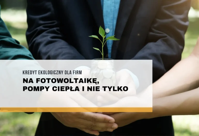 Kredyt ekologiczny dla firm BGK FENG – na fotowoltaikę, pompy ciepła i nie tylko