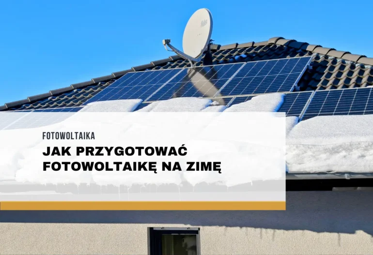 Jak przygotować fotowoltaikę na zimę?