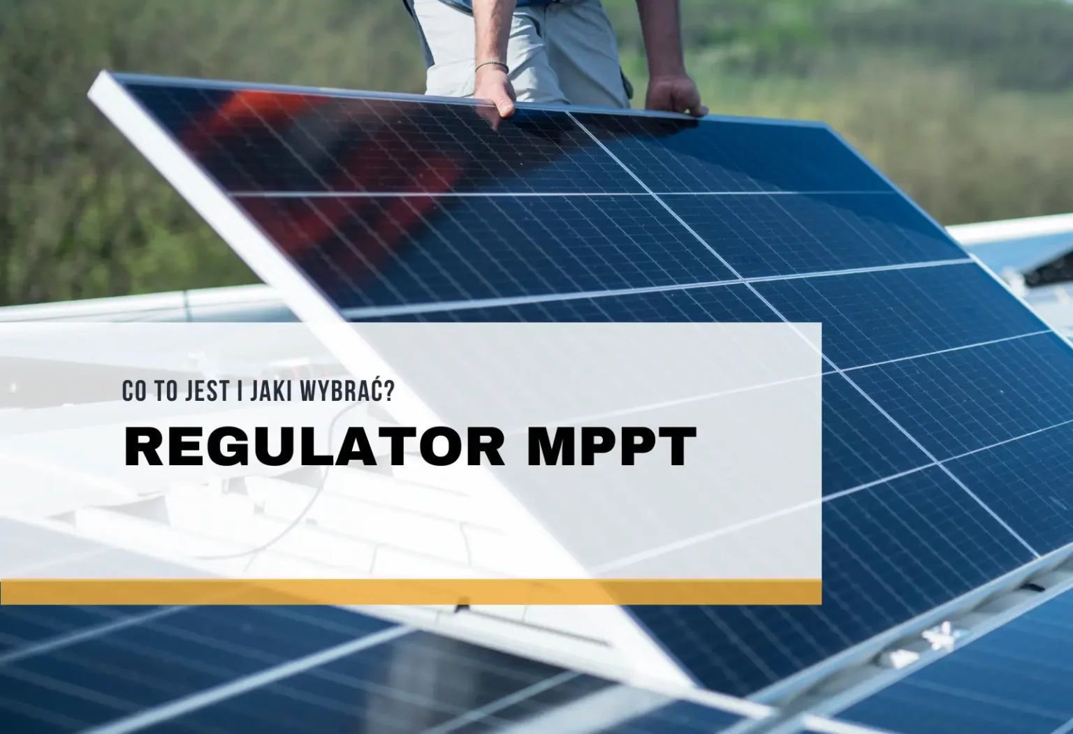 Regulator MPPT – co to jest i jaki wybrać?