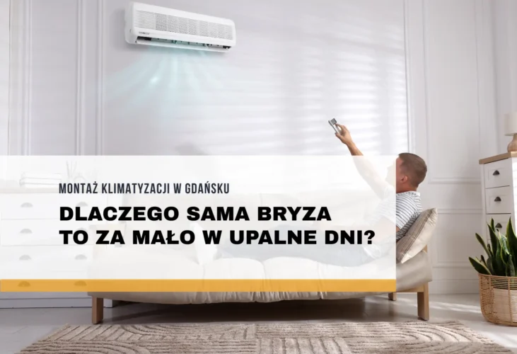 Montaż klimatyzacji w Gdańsku - dlaczego sama bryza to za mało w upalne dni?