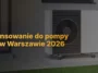 dofinansowanie-do-pompy-ciepla-w-warszawie-2026 Dofinansowanie do pompy ciepła w Warszawie 2026 - ile można otrzymać i jak złożyć wniosek?