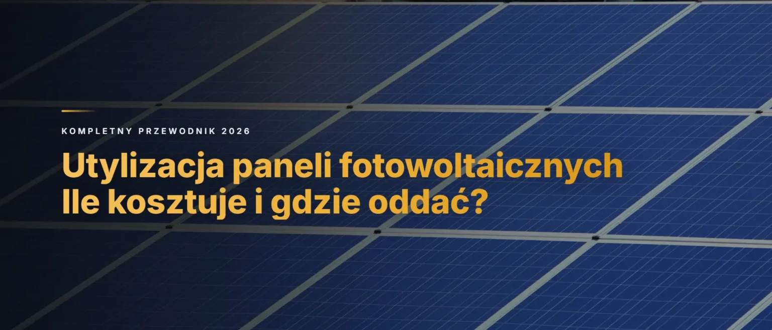 Utylizacja paneli fotowoltaicznych – ile kosztuje i gdzie oddać?