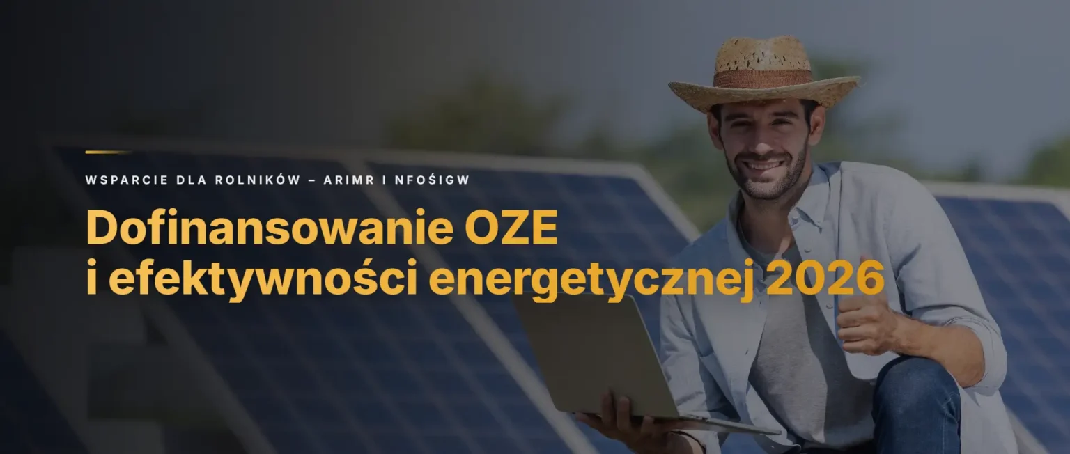 Dofinansowanie do OZE i poprawy efektywności energetycznej dla rolników 2026 – ARiMR i NFOŚiGW